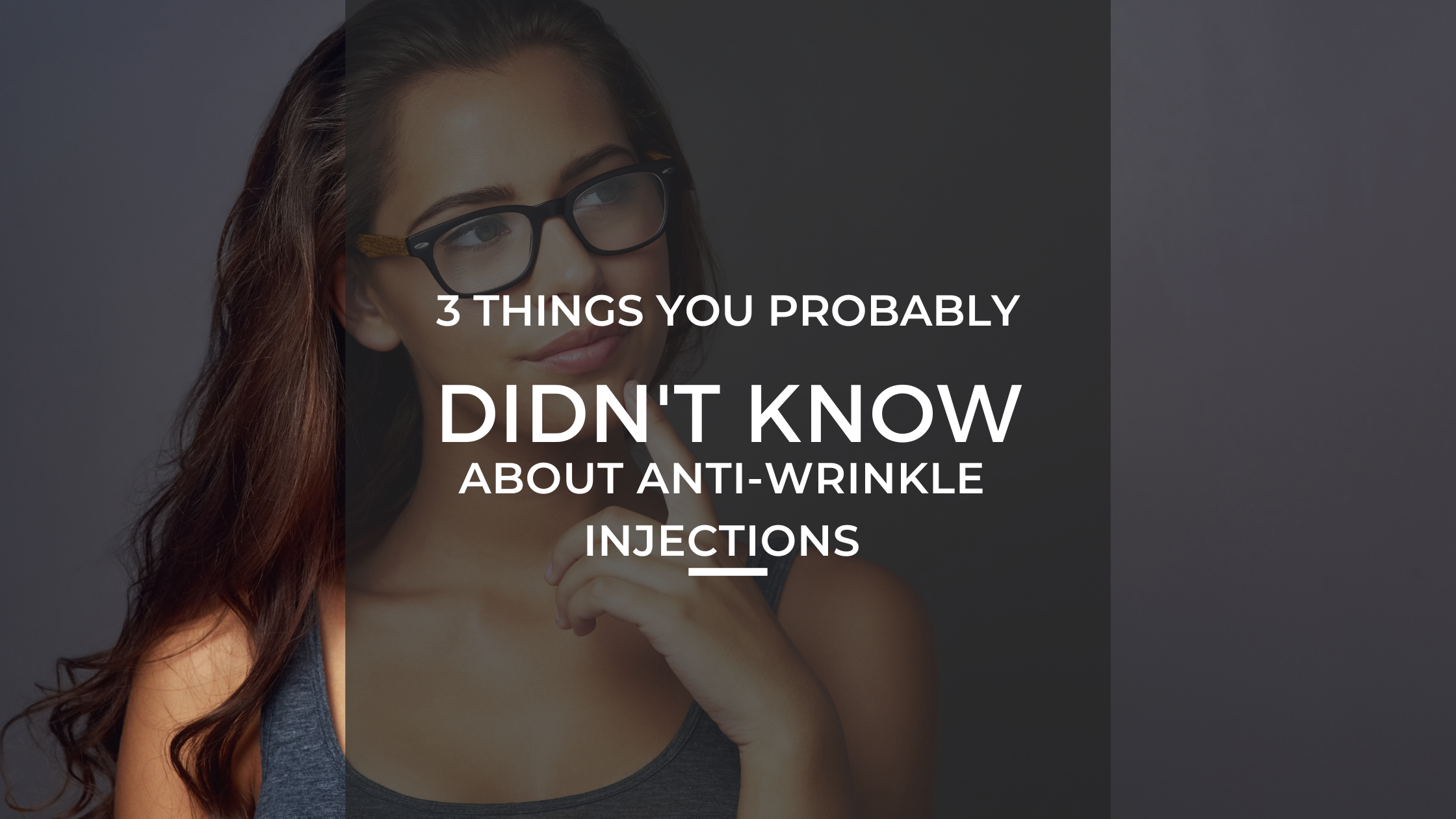 3 things you probably didn't know about anti-wrinkle injections