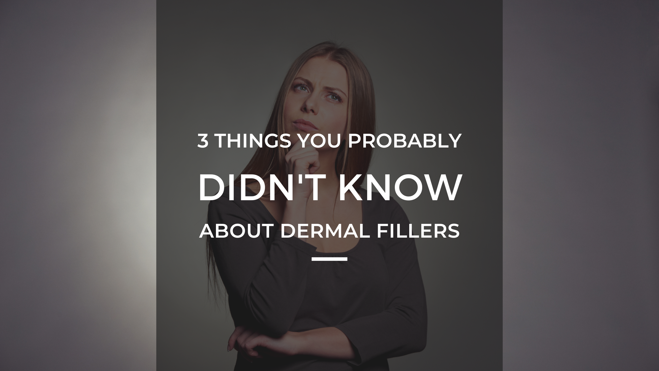 3 things you probably didn't know about dermal fillers
